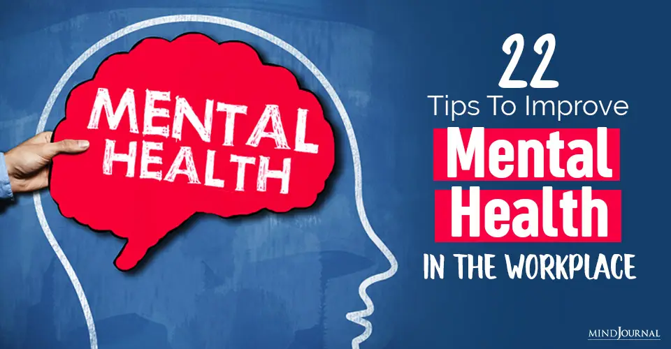 22 Tips To Improve Mental Health In The Workplace