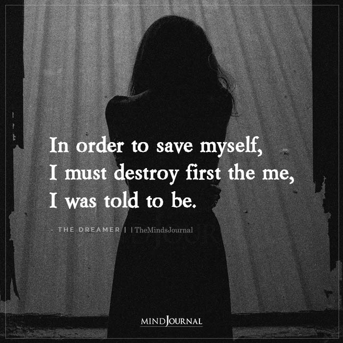 In Order To Save Myself I Must Destroy First