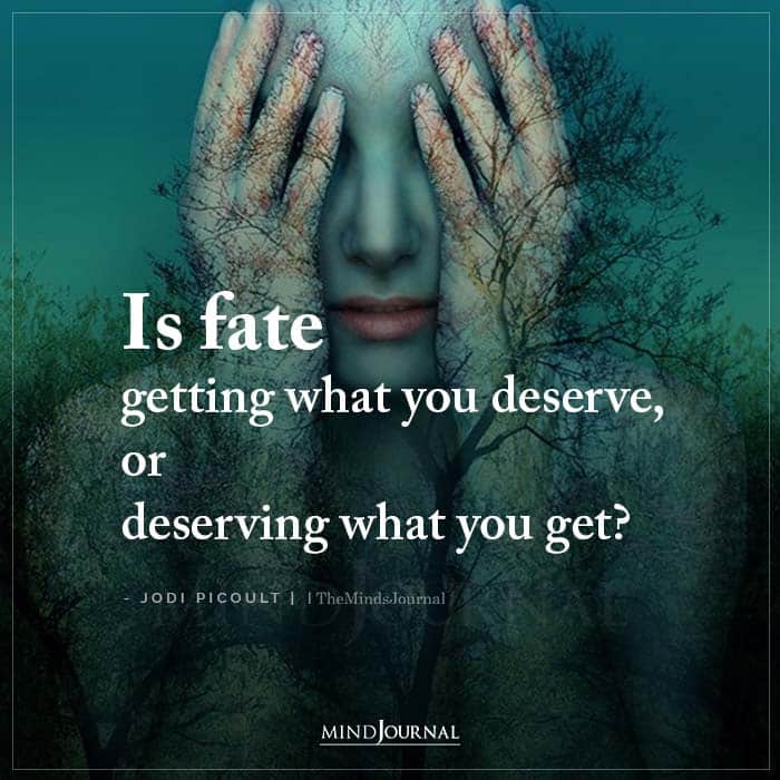 Is Fate Getting What You Deserve
