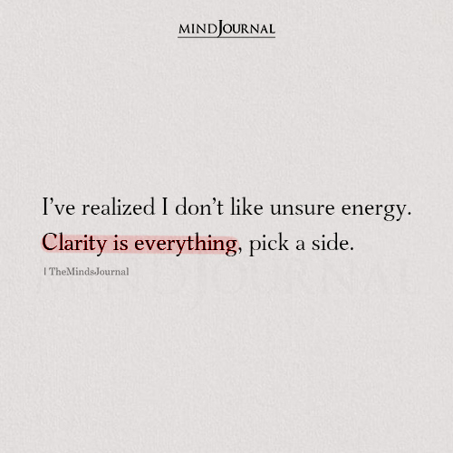 I've Realized I Don't Like Unsure Energy