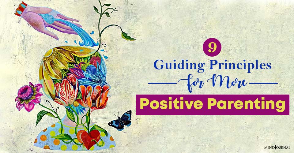 9 Guiding Principles For More Positive Parenting