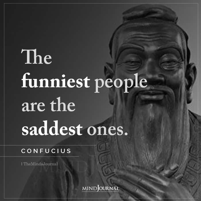 The Funniest People Are The Saddest Ones