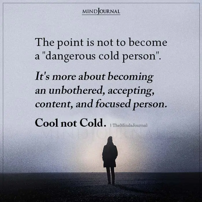 The Point Is Not To Become A Dangerous Cold Person