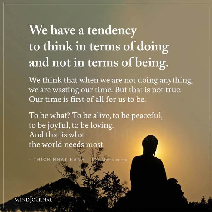 We Have A Tendency To Think In Terms Of Doing