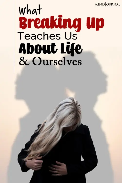 What Breaking Up Teaches Us About Life and Ourselves pin