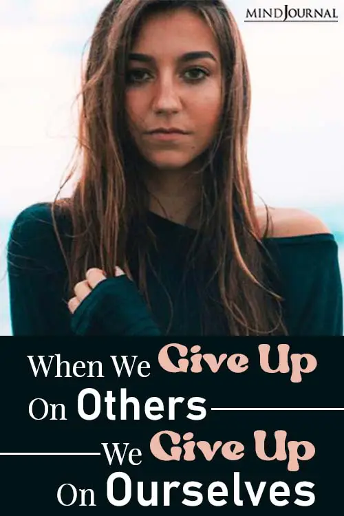 When We Give Up On Others, We Give Up On Ourselves pin