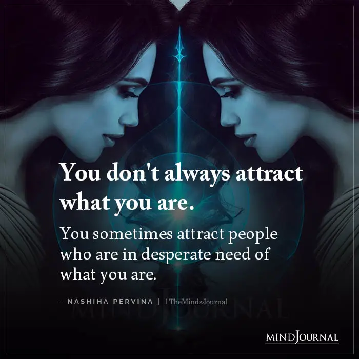 You Dont Always Attract What You Are