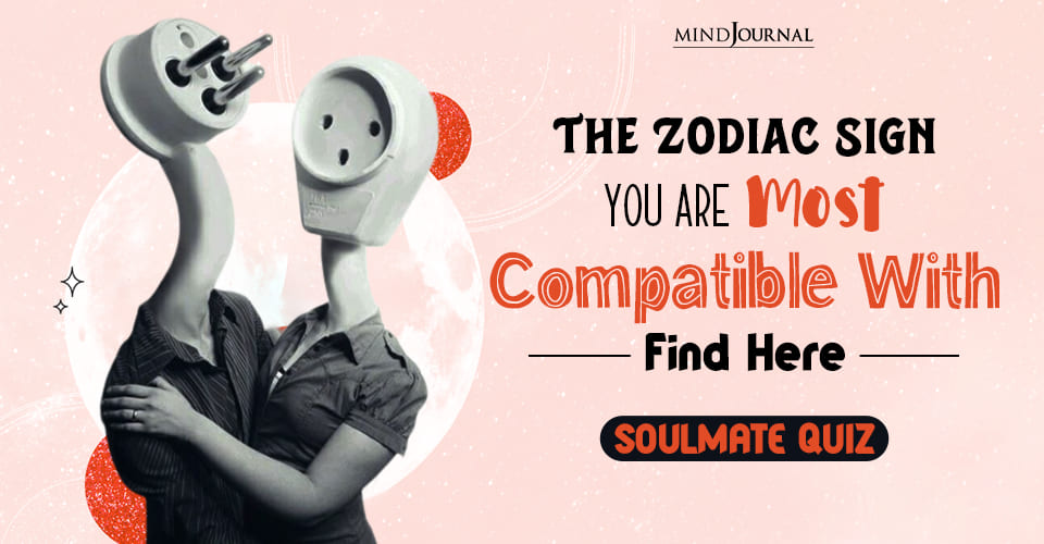 Who Are You Most Compatible With? This Quiz Will Reveal The Zodiac Sign Of Your Soulmate