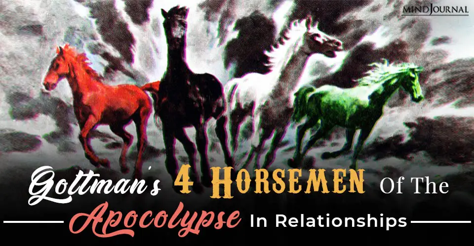 Gottman’s Four Horsemen Of The Apocalypse Who Can End Your Relationship