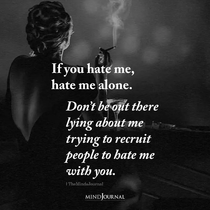 If you hate me, hate me alone