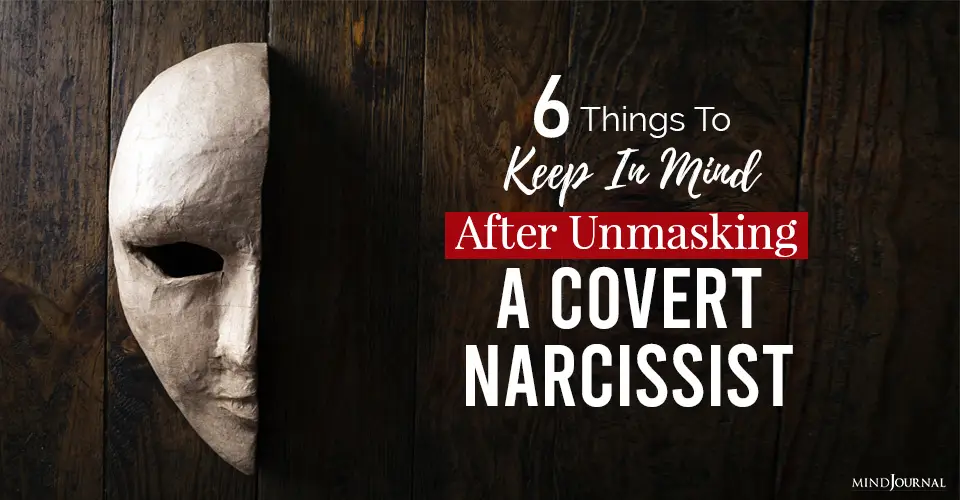 keep in mind after unmasking a covert narcissist