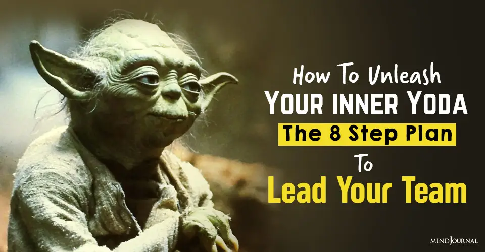 How To Unleash Your Inner Yoda: The 8 Step Plan To Lead Your Team Through Uncertainty