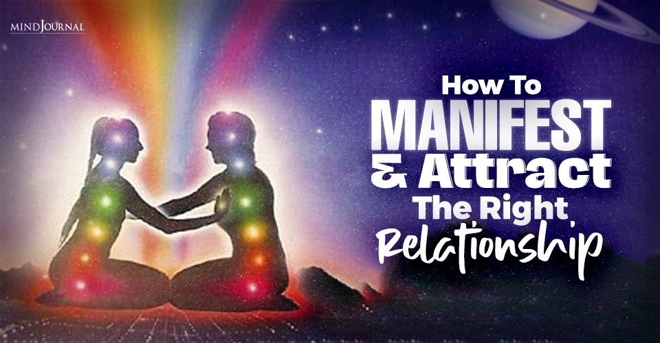 manifest and attract the right relationship for yourself
