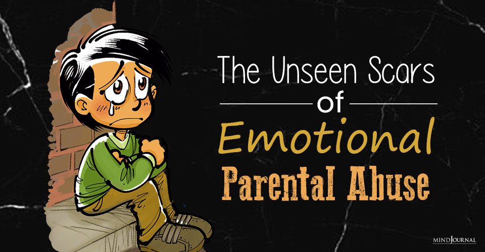 The Unseen Scars of Parental Emotional Abuse