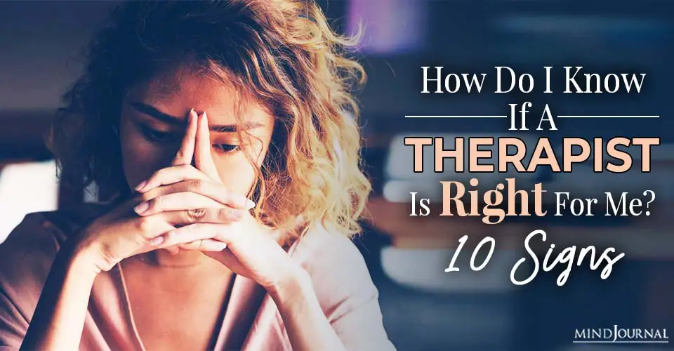 How Do I Know If a Therapist is Right For Me? 10 Signs