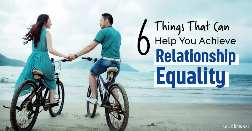 6 Things That Can Help You Achieve Relationship Equality