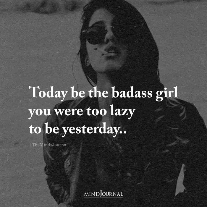today be the badass girl
