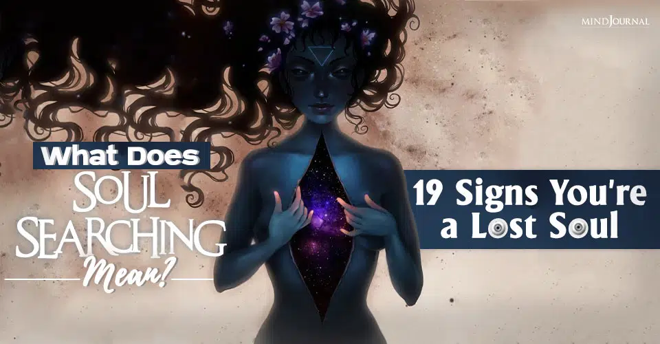 What Does Soul Searching Mean? 19 Signs You’re a Lost Soul