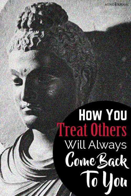 you treat others will always come back to you pin