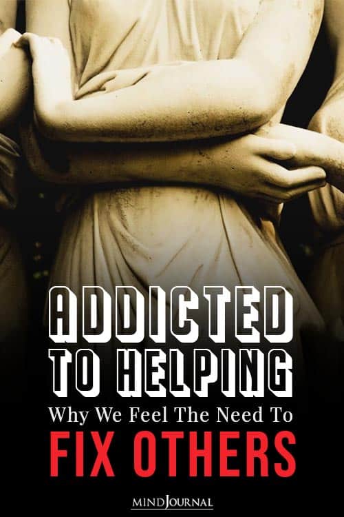 Addicted to Helping Why We Feel The Need  pin
