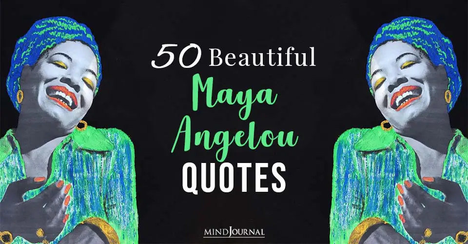 50 Beautiful Maya Angelou Quotes That Celebrate Love and Life