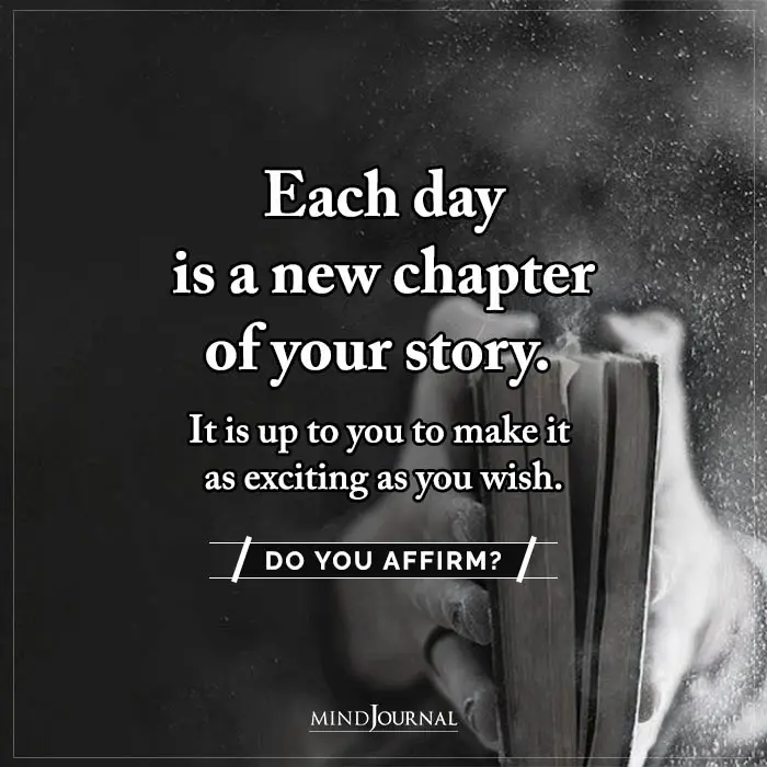 Each Day Is A New Chapter Of Your Story
