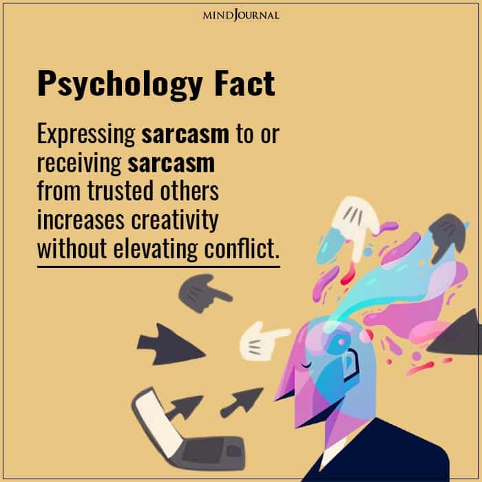 Sarcasm promotes creativity.