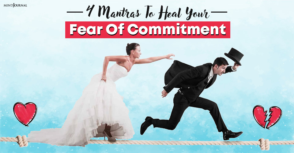 4 Mantras To Heal Your Fear Of Commitment