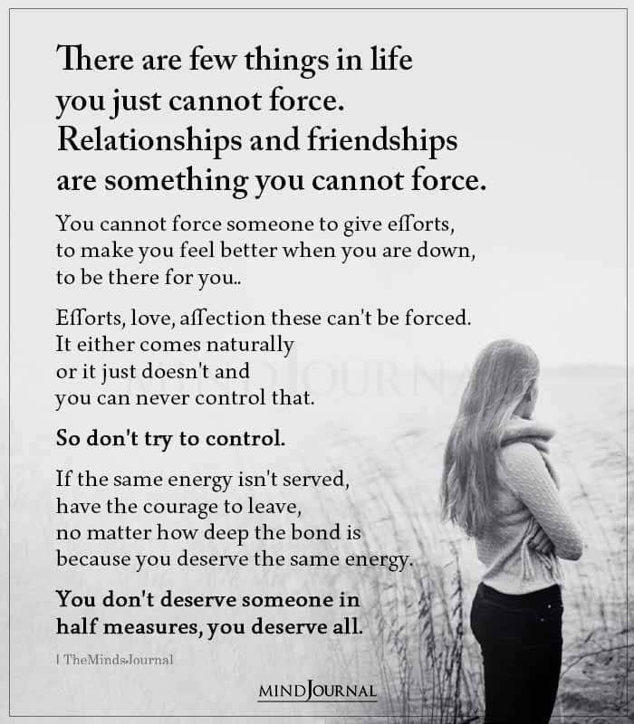 Few Things In Life You Cannot Force