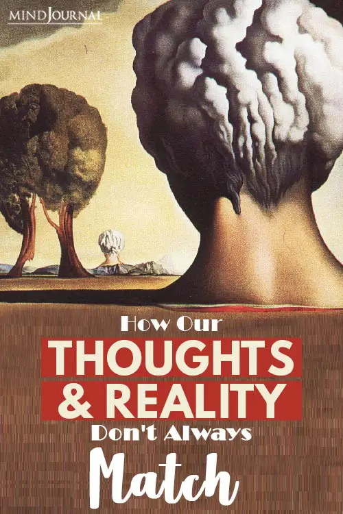 How Our Thoughts and Reality Don't Always Match and What You Should Know Pin