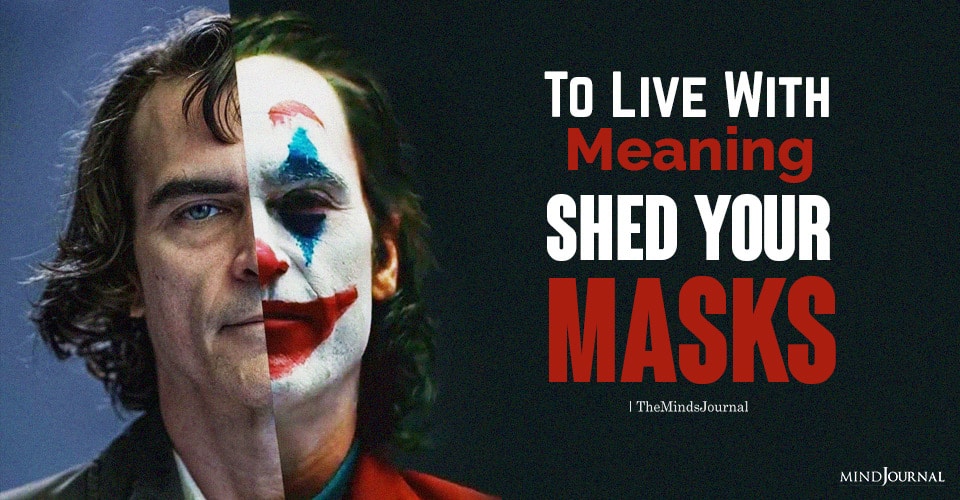 How To Live More Authentically? Why You Need To Shed Your Masks
