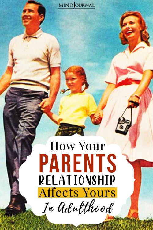 How Your Parents Relationship Affects Yours In Adulthood pin