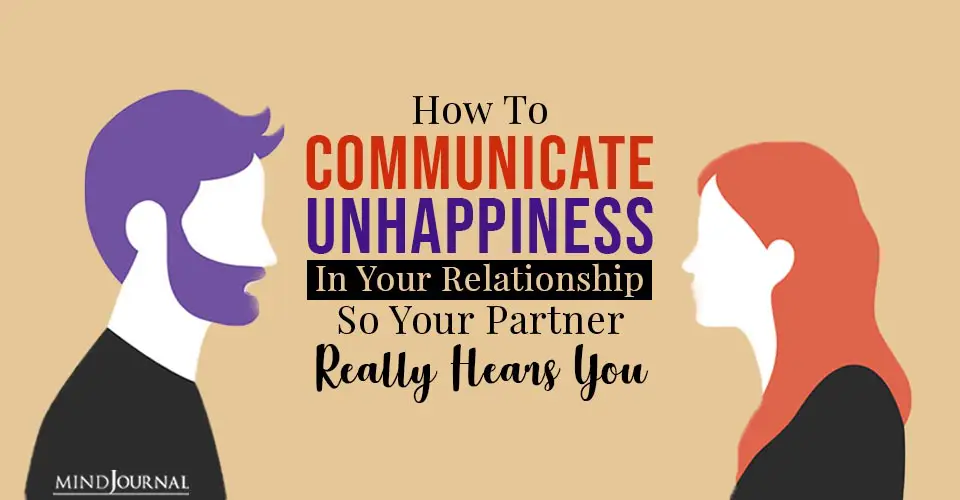 How to Communicate Unhappiness in Your Relationship So Your Partner Really Hears You