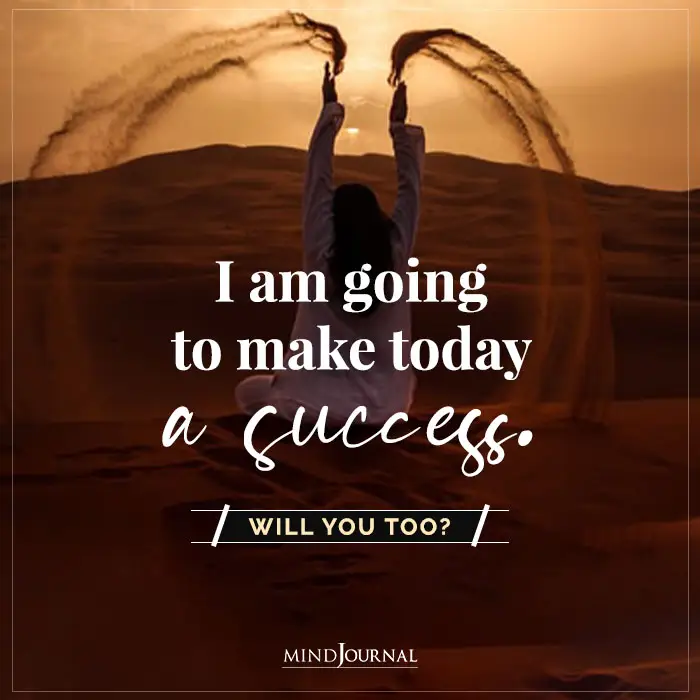 I Am Going To Make Today A Success