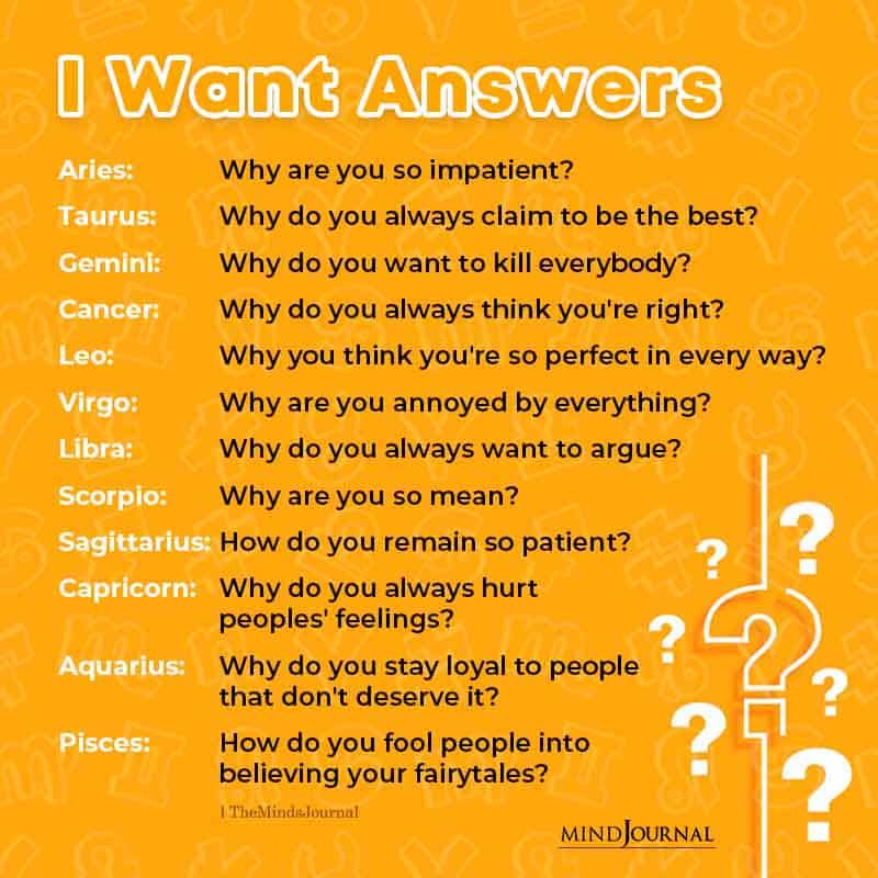 I Want Answers From Each Zodiac Sign