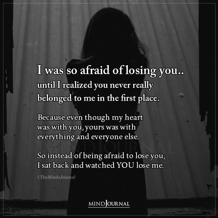 I Was So Afraid Of Losing You Until I Realized