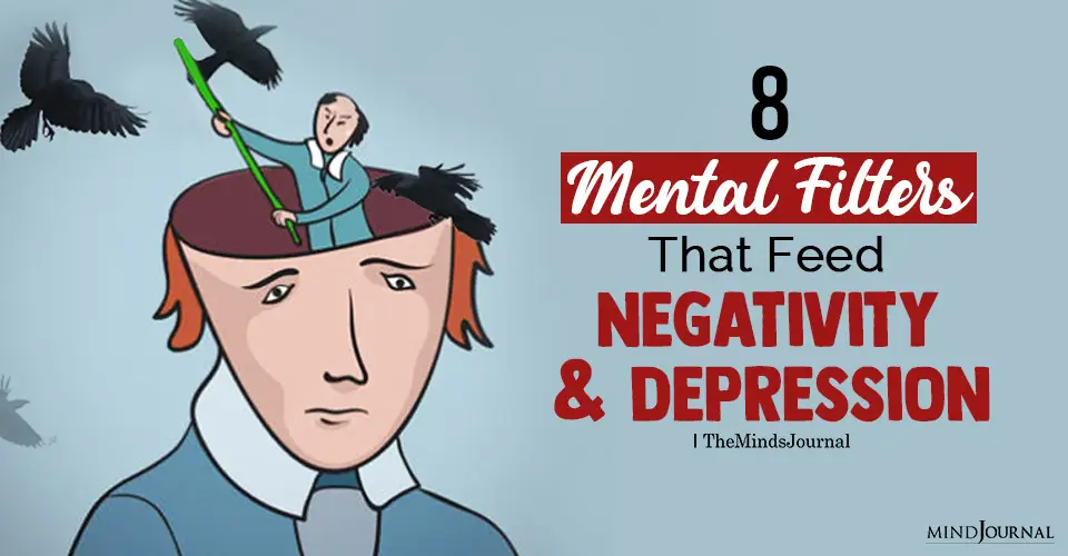 8 Mental Filters That Feed Negativity and Depression