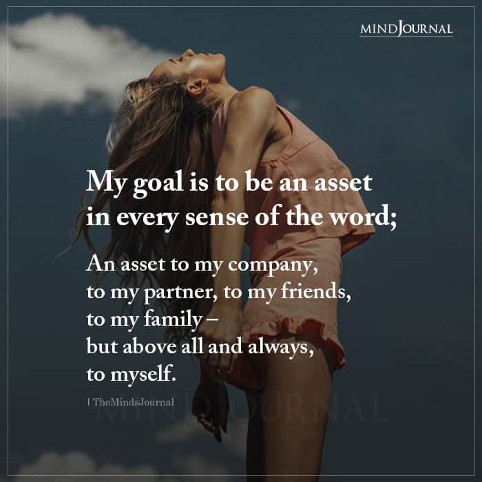 My Goal Is To Be An Asset In Every Sense Of The Word