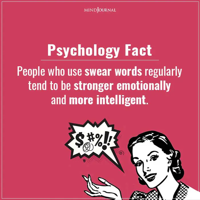 People who use swear words regularly tend to be stronger emotionally and more intelligent