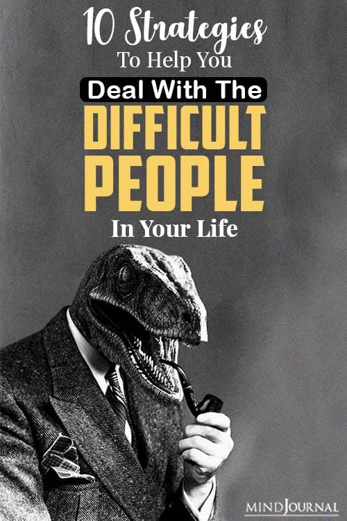 Strategies To Help You Deal With The Difficult People In Your Life pin