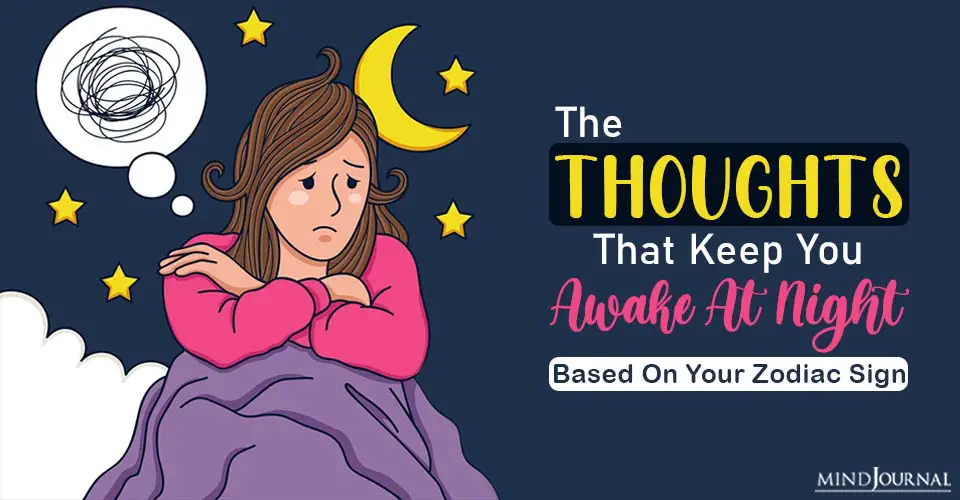 The Thoughts That Keep You Awake At Night Based On Your Zodiac Sign