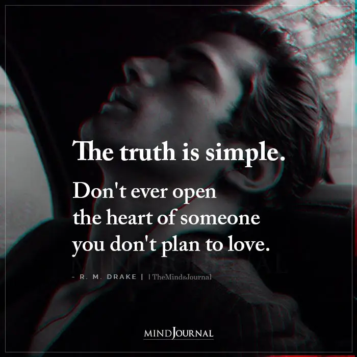 The Truth Is Simple Dont Ever Open The Heart