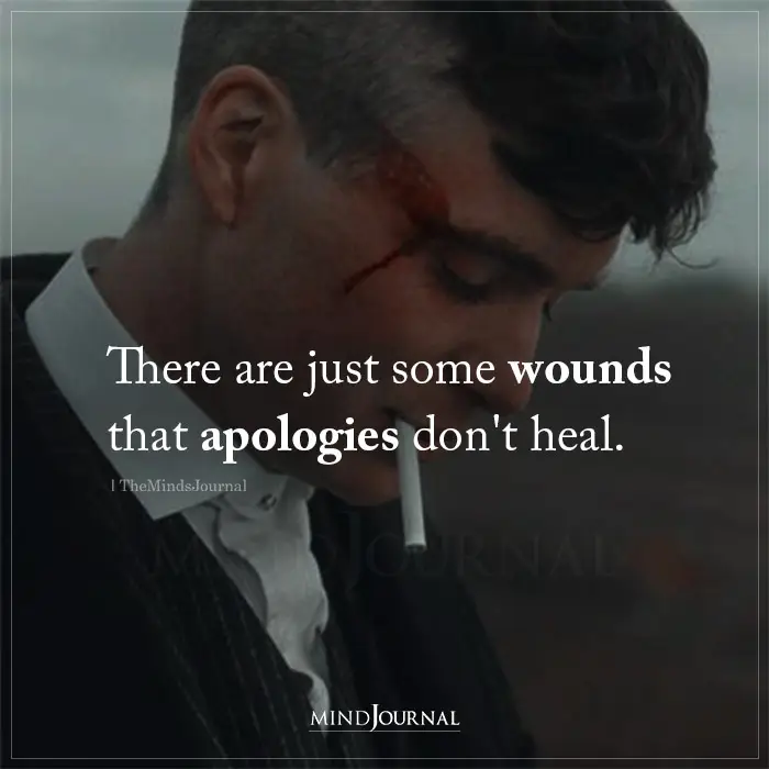 There Are Just Some Wounds That Apologies Dont Heal