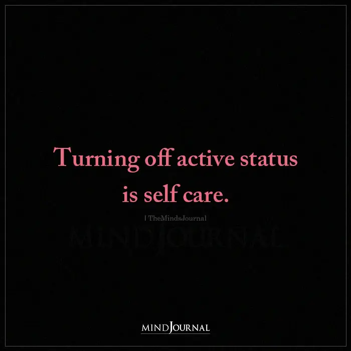 Turning Off Active Status Is Self Care