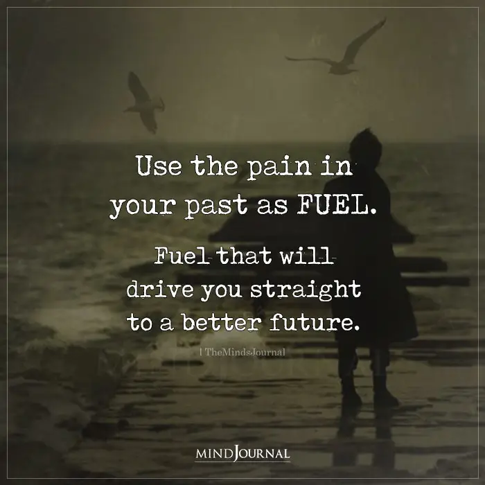 Use The Pain In Your Past As Fuel