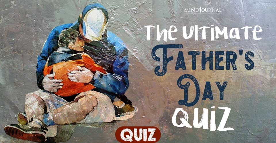 The Ultimate Father’s Day Quiz: What Kind Of Dad Are You?