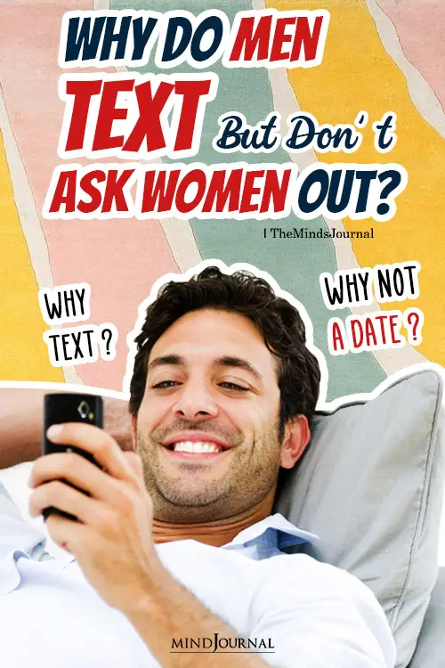 Why Do Men Text But Don’t Ask Women Out pin