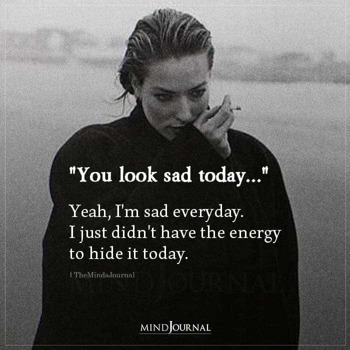 You Look Sad Today