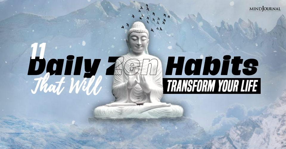 11 Daily Zen Habits That Will Transform Your Life