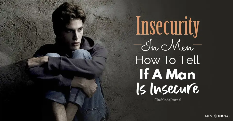 Insecurity in Men: How To Tell If A Man Is Insecure